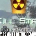 a small price to pay for salvation | ME: THROWS MY PB AND J AT THE PEANUT ALLERGY TABLE | image tagged in killstreak meme | made w/ Imgflip meme maker