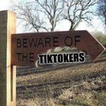 Beware of the Blank | TIKTOKERS | image tagged in beware,tik tok,stupid signs | made w/ Imgflip meme maker