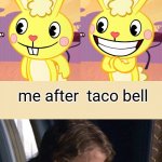 Cutey Cuddles (HTF) | me when i go to taco bell; me after  taco bell | image tagged in htf,cuddles,taco bell | made w/ Imgflip meme maker