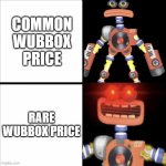 Rare wubbox costs less that common :p | COMMON WUBBOX PRICE; RARE WUBBOX PRICE | image tagged in rare wubbox,memes | made w/ Imgflip meme maker