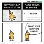 If this is what birthdays were like... | BEARD; FALLING ASLEEP MORE OFTEN; LIKING BLACK LICORICE | image tagged in birthday upgrades,memes,funny,old,birthday | made w/ Imgflip meme maker
