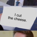 Trump interview | I cut the cheese. | image tagged in trump interview | made w/ Imgflip meme maker