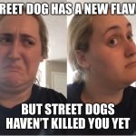 Street Dogs - Julie and the Phantoms on Netflix | STREET DOG HAS A NEW FLAVOR; BUT STREET DOGS HAVEN’T KILLED YOU YET | image tagged in on second thought an an0nym0us template,julie and the phantoms,jatp,netflix,street dogs,hot dog | made w/ Imgflip meme maker