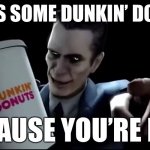 Here’s Some Dunkin’ Donuts meme
