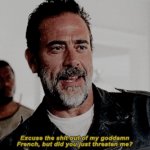 negan excuse the shit out of my goddam french