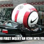WTF car crash | WHEN YOU FIRST INSERT AN ICON INTO YOUR CODE | image tagged in wtf car crash | made w/ Imgflip meme maker