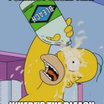 Homer with bleach | I CANNOT UNSEE THAT; WHERE'S THE BLEACH | image tagged in homer with bleach | made w/ Imgflip meme maker