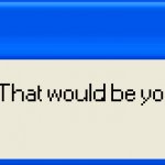 No that would be your mother error message meme