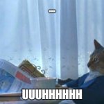 HI | ... UUUHHHHHH | image tagged in cat newspaper | made w/ Imgflip meme maker