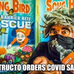 Destructo demands Covid safety | DESTRUCTO ORDERS COVID SAFETY | image tagged in destructo | made w/ Imgflip meme maker