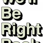 We'll be right back | image tagged in we'll be right back | made w/ Imgflip meme maker