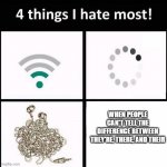 4 things I hate the most | WHEN PEOPLE CAN'T TELL THE DIFFERENCE BETWEEN THEY'RE, THERE, AND THEIR | image tagged in 4 things i hate the most | made w/ Imgflip meme maker