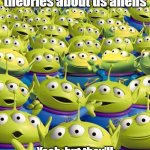 Toy story aliens  | Those Earthlings sure have some weird theories about us aliens; Yeah, but they'll never figure out why we built THREE pyramids at Giza!! | image tagged in toy story aliens | made w/ Imgflip meme maker
