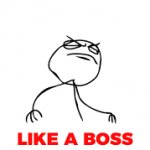 Like a boss Meme Generator - Imgflip