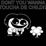 TOUCHA DE CHILD