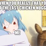 Sister hiding something | WHEN YOU REALIZE THAT YOU EAT THE LAST CHICKEN NUGGET; NUGGET LOVER; ME | image tagged in sister hiding something,nugget,meme,anime | made w/ Imgflip meme maker