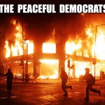Peaceful Democrats, riots terrorism Antifa