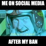 Hello boys! I'm back! | ME ON SOCIAL MEDIA; AFTER MY BAN | image tagged in hello boys i'm back,russel casse,independence day,1996,aliens | made w/ Imgflip meme maker