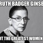 She loved an amazing life | R.I.P RUTH BADGER GINSBURG; ONE OF IF NOT THE GREATEST WOMEN IN HISTORY | image tagged in rbg | made w/ Imgflip meme maker