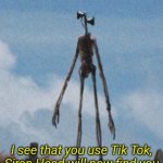 Siren want's to ban Tik Tok | image tagged in siren want's to ban tik tok,siren head,tik tok | made w/ Imgflip meme maker