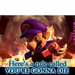 Here’s a Rule Called You’re Gonna Die meme