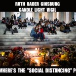 Ruth Bader Ginsberg - where's the Social Distancing ?