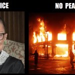No Justice No Peace -- Ruth Bader Ginsburg