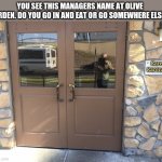 Karen Olive garden manager | YOU SEE THIS MANAGERS NAME AT OLIVE GARDEN. DO YOU GO IN AND EAT OR GO SOMEWHERE ELSE? Karen Karensen | image tagged in karen olive garden manager | made w/ Imgflip meme maker