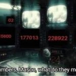 The numbers, Mason. What do they mean? meme
