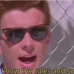 You know the rules and so do I