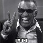 eyes up here, sailor | LOOK AT ME. I'M THE CAPTAIN NOW. | image tagged in ray charles | made w/ Imgflip meme maker