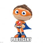 Protegent Super Why | PROTO; PROTEGENT | image tagged in protegent super why | made w/ Imgflip meme maker