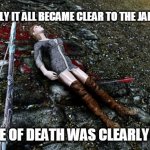 Arrow in the Knee | AND SUDDENLY IT ALL BECAME CLEAR TO THE JARL'S CORONER; THE CAUSE OF DEATH WAS CLEARLY COVID-19 | image tagged in arrow in the knee | made w/ Imgflip meme maker