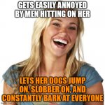 Friend Zone Fiona | GETS EASILY ANNOYED BY MEN HITTING ON HER LETS HER DOGS JUMP ON, SLOBBER ON, AND CONSTANTLY BARK AT EVERYONE | image tagged in memes,friend zone fiona,men,annoyed,dogs,jump | made w/ Imgflip meme maker