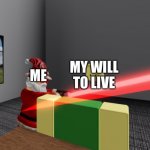 Me and my life be like | MY WILL TO LIVE; ME | image tagged in yeet | made w/ Imgflip meme maker