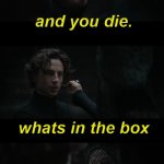 I made a meme template!!! search for it "Dune whats in the box" | image tagged in dune whats in the box | made w/ Imgflip meme maker
