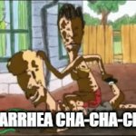 Diarrhea CHA CHA CHA Imgflip