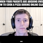 When your parents argue over how to cook a pizza during online class meme... | WHEN YOUR PARENTS ARE ARGUING OVER HOW TO COOK A PIZZA DURING ONLINE CLASS; ... | image tagged in sad linus | made w/ Imgflip meme maker