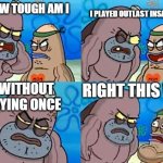 Welcome To The Salty Spitoon Meme Generator Imgflip - meme creator funny welcome to the salty spitoon how tough are ya i played roblox and cursed in the meme generator at memecreator org