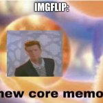 A new core memory, rick rolled | IMGFLIP: | image tagged in inside out core memory,rick roll,lol | made w/ Imgflip meme maker