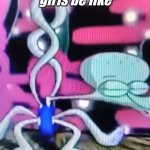 Squidward Dancing Meme | tik tok girls be like | image tagged in squidward dancing meme | made w/ Imgflip meme maker