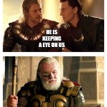 Bad Pun Thor Loki Odin | HE IS KEEPING A EYE ON US; OH S*** | image tagged in bad pun thor loki odin | made w/ Imgflip meme maker