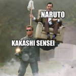 Dumb Naruto Meme | NARUTO; KAKASHI SENSEI | image tagged in terminator mr bean carry | made w/ Imgflip meme maker