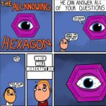 The All-knowing Hexagon | WHEN WILL MINECRAFT DIE | image tagged in the all-knowing hexagon | made w/ Imgflip meme maker