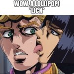 Bruno licks a Liar Flavored Lollipop | WOW, A LOLLIPOP!
*LICK* | image tagged in this is the taste of a liar | made w/ Imgflip meme maker