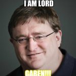 Gaben | I AM LORD; GABEN!!! | image tagged in gaben | made w/ Imgflip meme maker