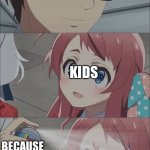 pepper spray girl anime | PARENTS; KIDS; KIDS; BECAUSE I SAID SO | image tagged in pepper spray girl anime | made w/ Imgflip meme maker