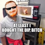 "Everyone makes mistakes..." | WHAT... AT LEAST I BOUGHT THE DIP, BITCH | image tagged in black kid microwave,crypto,defi,money,stocks,stockmarket | made w/ Imgflip meme maker