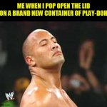A giveuahint and DashHopes collaboration | ME WHEN I POP OPEN THE LID ON A BRAND NEW CONTAINER OF PLAY-DOH | image tagged in the rock smelling,playdoh,play-doh,dashhopes,giveuahint,classic smells | made w/ Imgflip meme maker