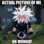 Zapped Rayla | ACTUAL PICTURE OF ME; ON MONDAY | image tagged in zapped rayla | made w/ Imgflip meme maker